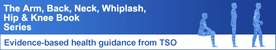 The Back, Neck, Whiplash, Hip & Knee Book Series - Evidence based guidance from TSO