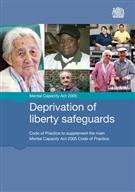 Deprivation of Liberty Safeguards: Code of Practice to Supplement the Main Mental Capacity Act 2005 Code of Practice - Front